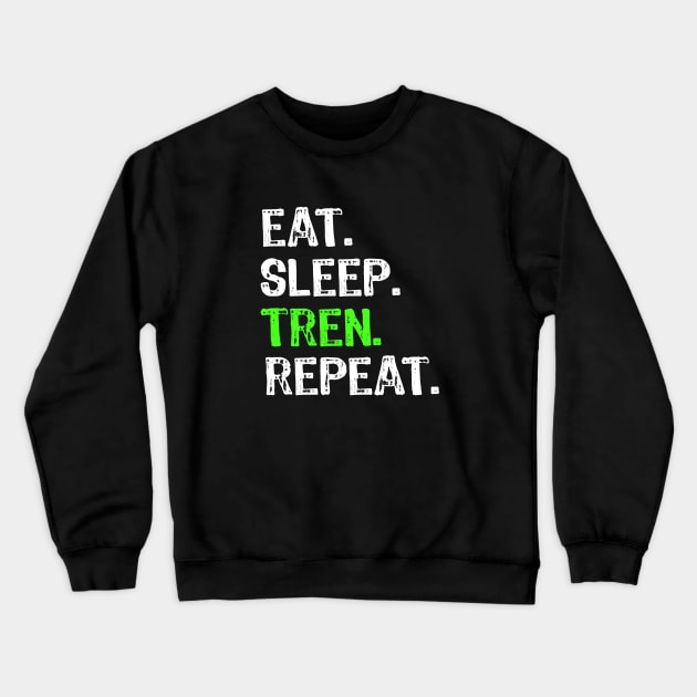 Eat Sleep Tren Repeat Crewneck Sweatshirt by Yasna